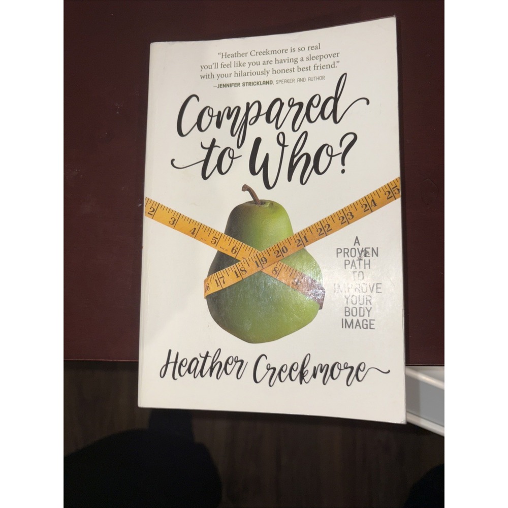 Compared‎ to Who? : A Proven Path to Improve Your Body Image by HC, Paperback